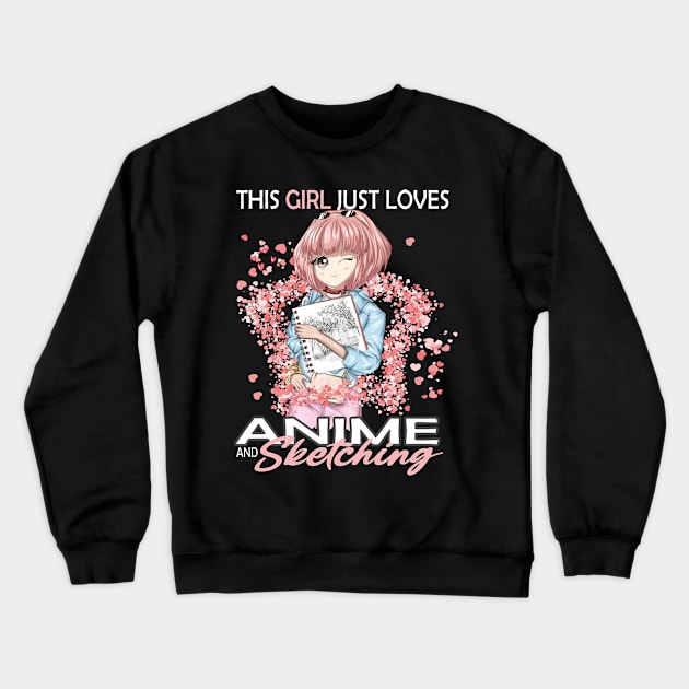 This Girl Just Loves Anime and sketching for Anime Sketching lovers Crewneck Sweatshirt by DODG99